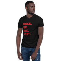 Back Up Six Feet Unisex T-Shirt