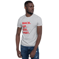 Back Up Six Feet Unisex T-Shirt